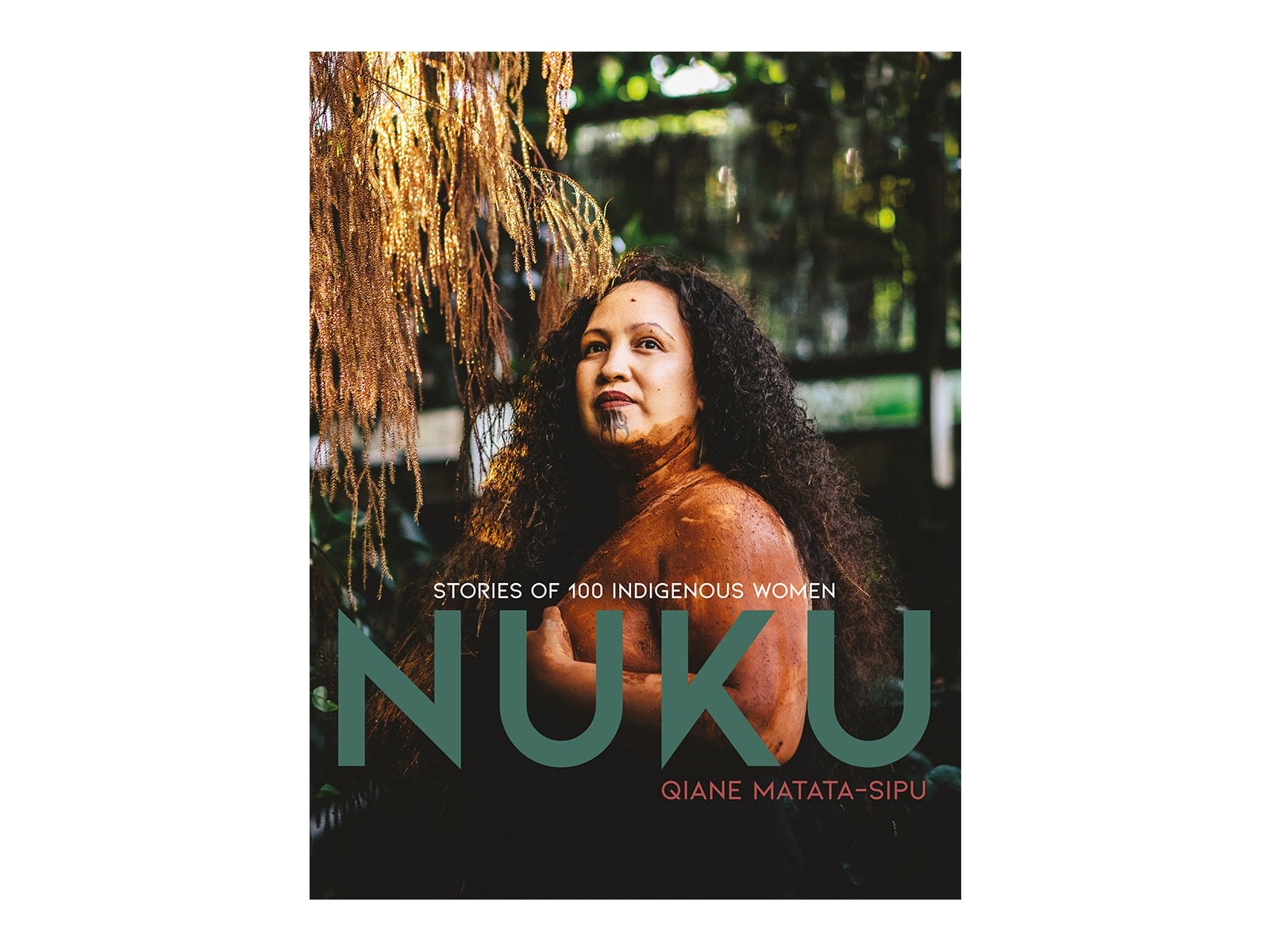 NUKU: Stories of 100 Indigenous Women by Qiane Matata-Sipu, $65