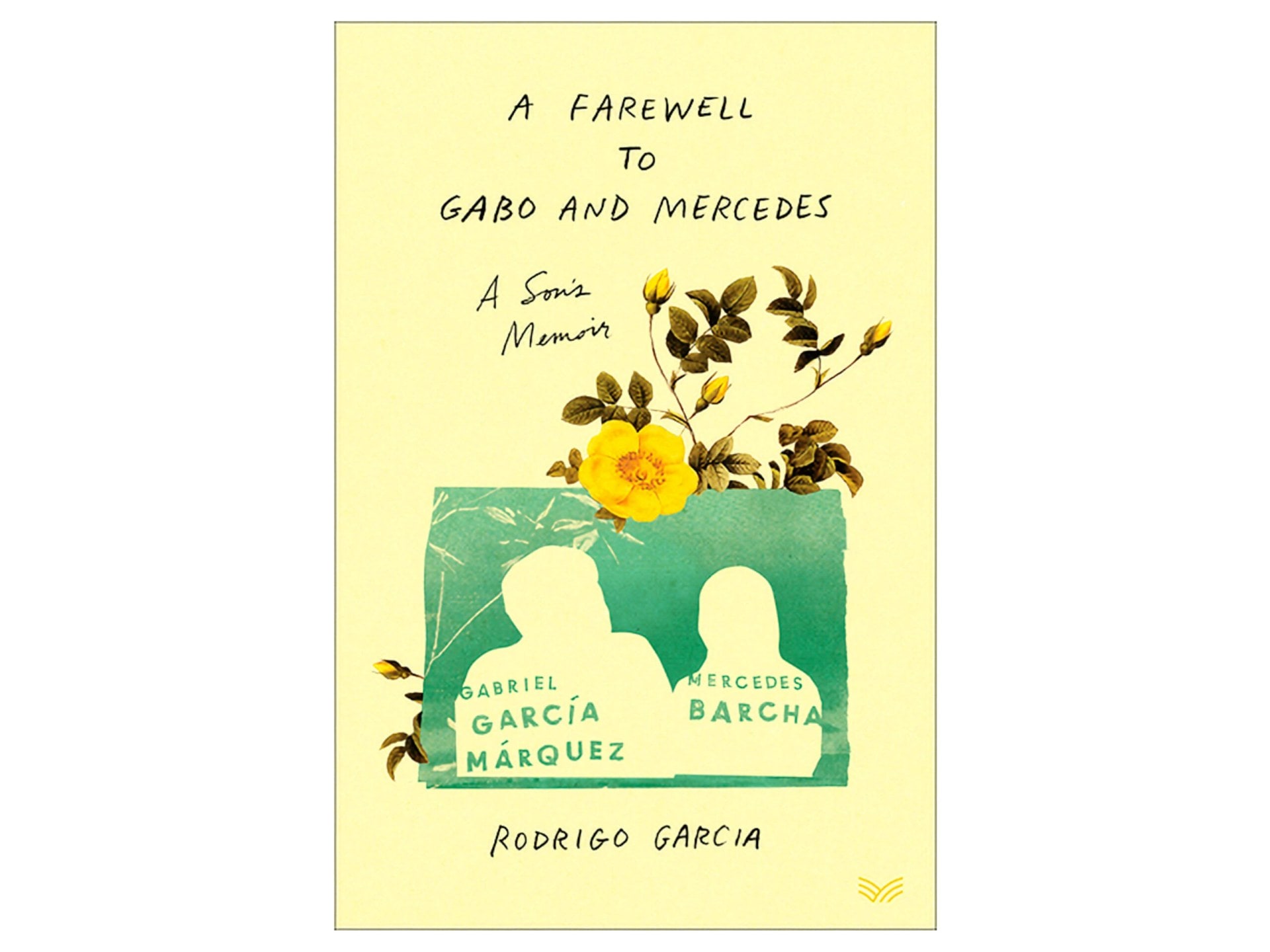 A Farewell to Gabo and Mercedes by Rodrigo Garcia HarperVia, $39