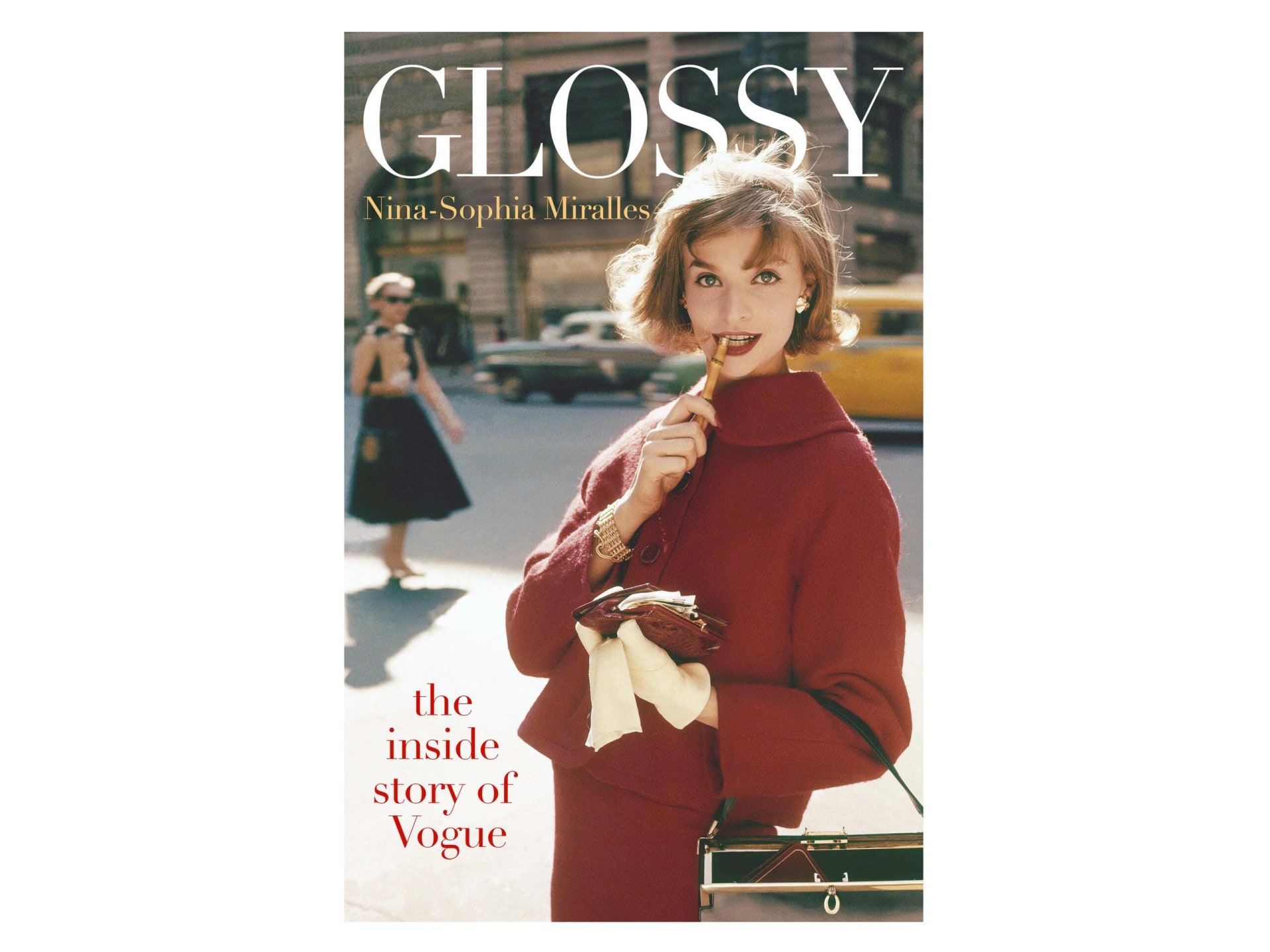 Glossy: The Inside Story of Vogue by Nina-Sophia Miralles, Quercus Publishing, $38
