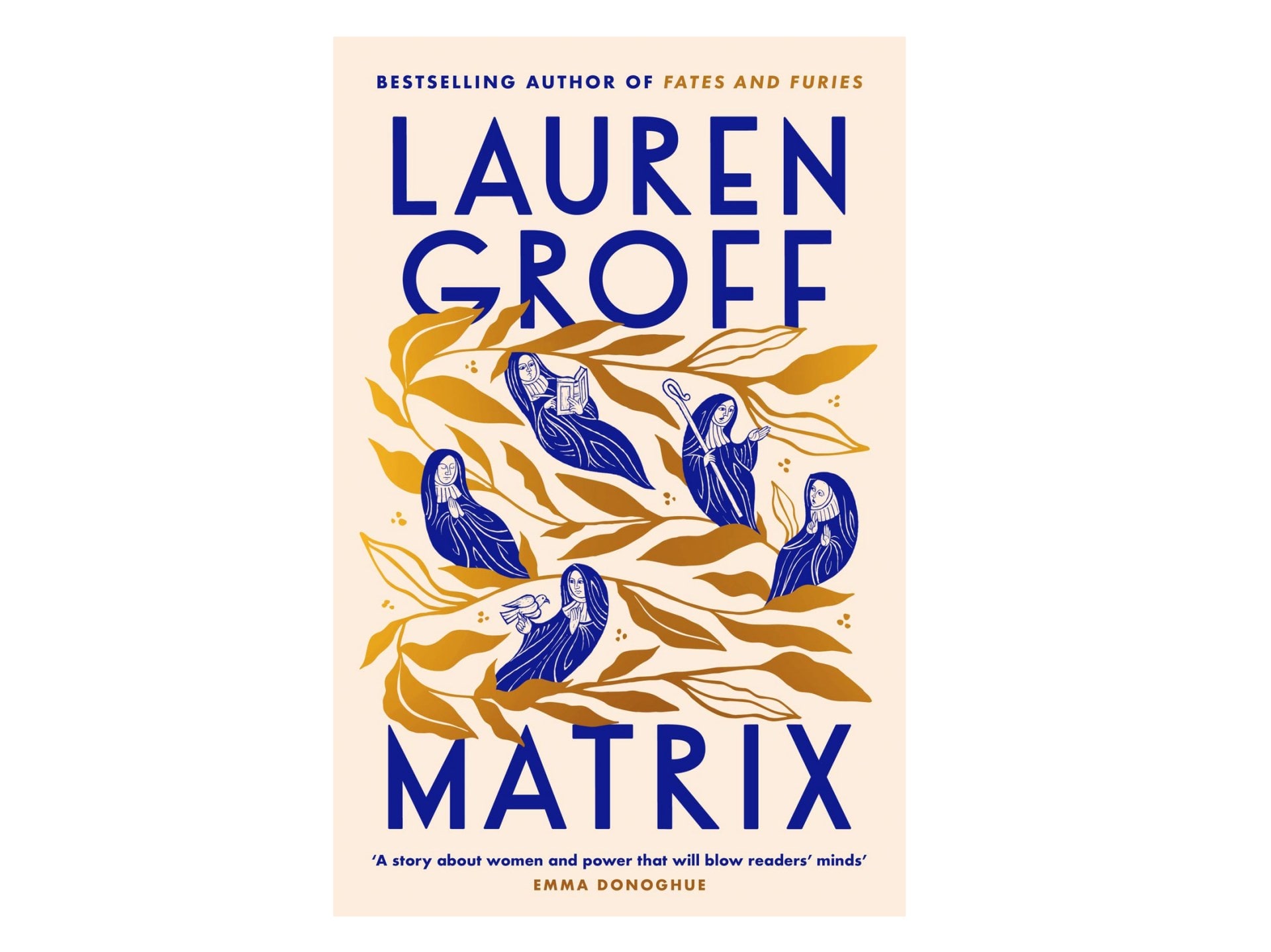 The Matrix by Lauren Groff, William Heinemann, $35