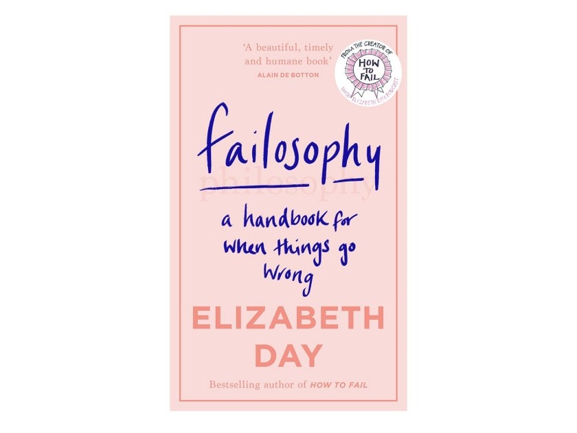 Failosophy - A handbook for when things go wrong by Elizabeth Day