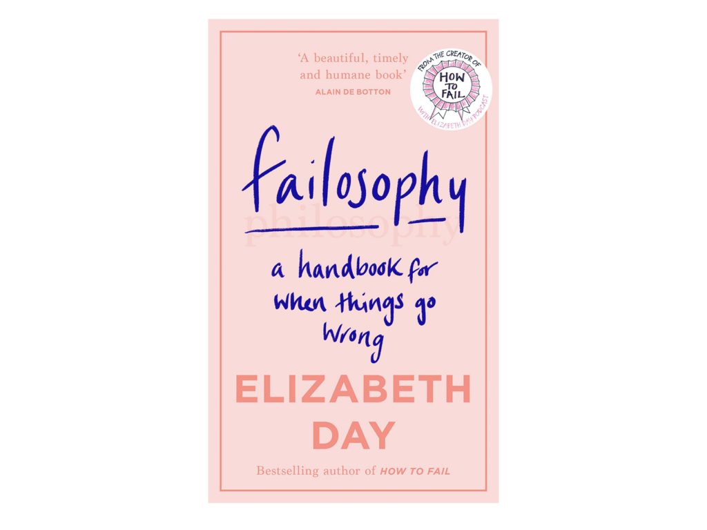 Failosophy - A handbook for when things go wrong by Elizabeth Day