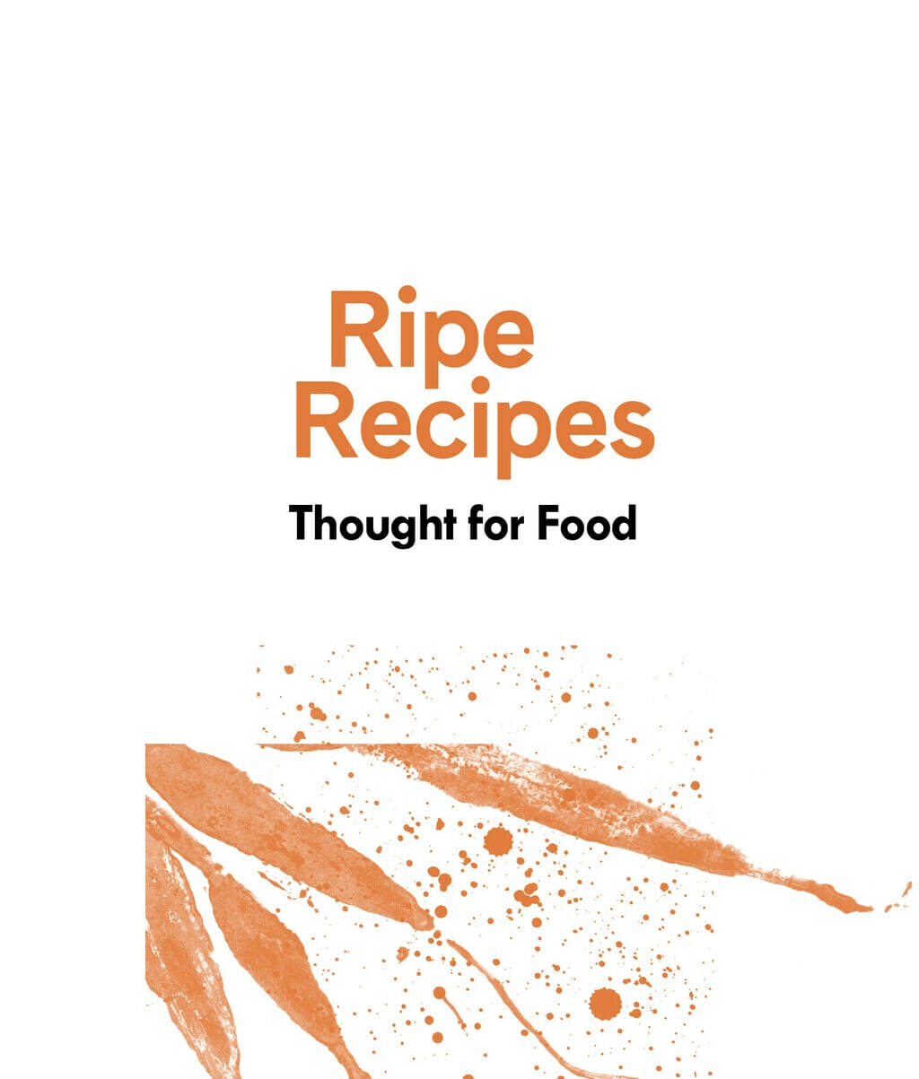 Ripe Recipes Thought For Food Cook Book Cover.