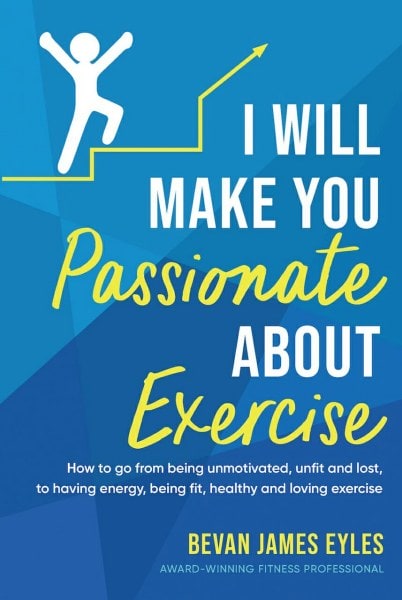 Book cover for 'I Will Make You Passionate About Exercise' by Bevan James 