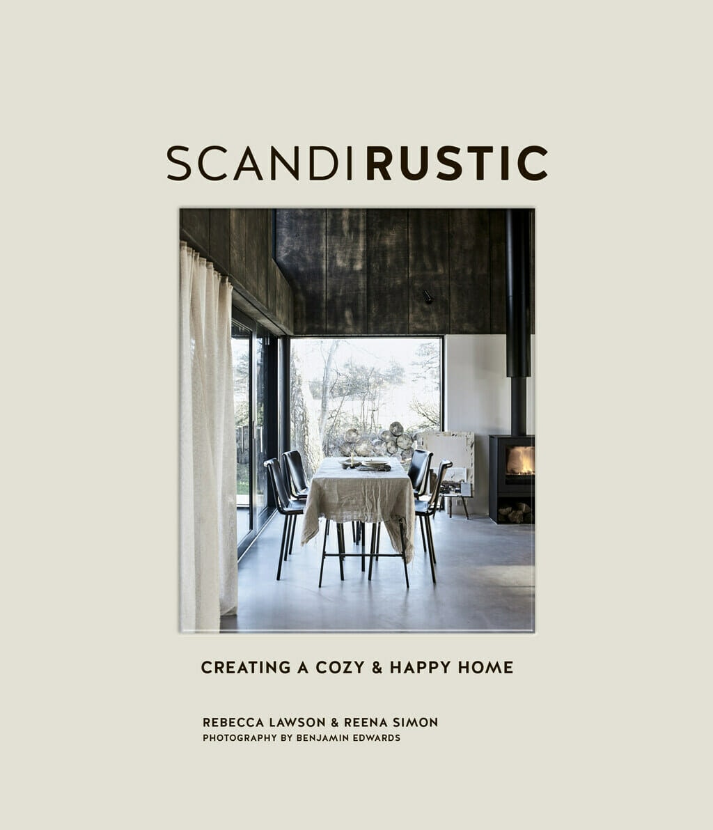 Scandi Rustic: Creating a Cozy and Happy Home by Rebecca Lawson and Rerena Simon. 